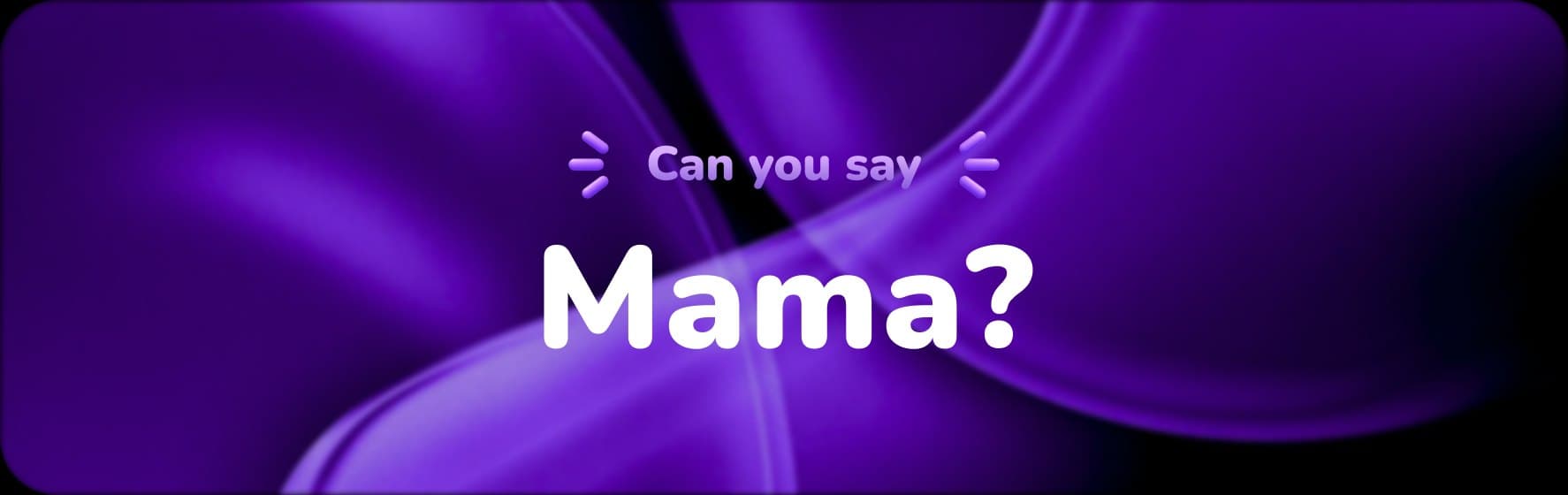 “Can you say Mama?” prompt card